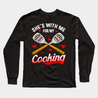Funny She's With Me For My Cooking Cute Husband Long Sleeve T-Shirt